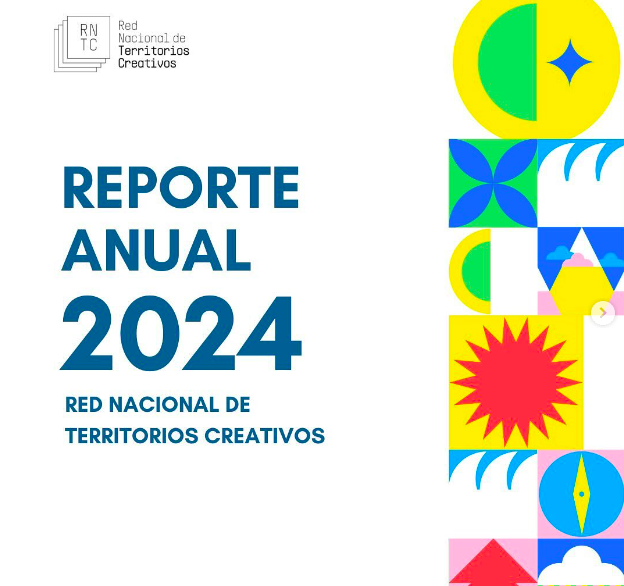 Conoce el Reporte 2024 de la Red Nacional de Territorios Creativos